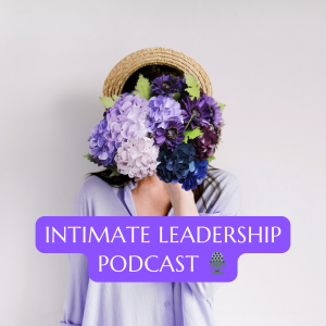 Intimate Leadership Podcast
